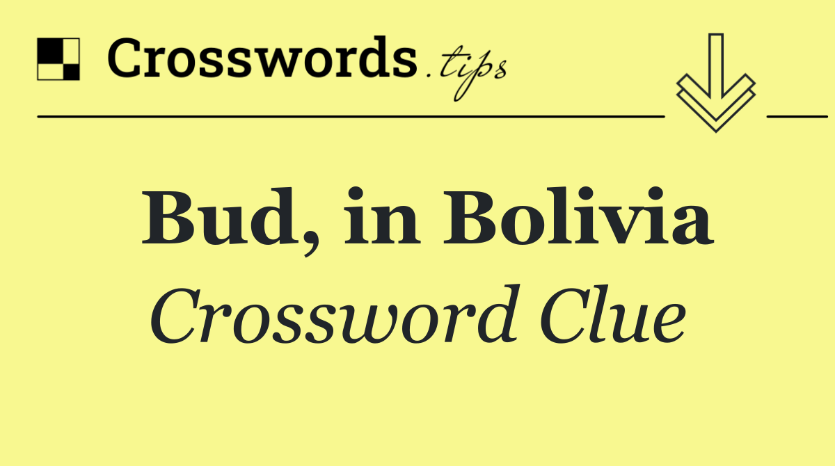 Bud, in Bolivia