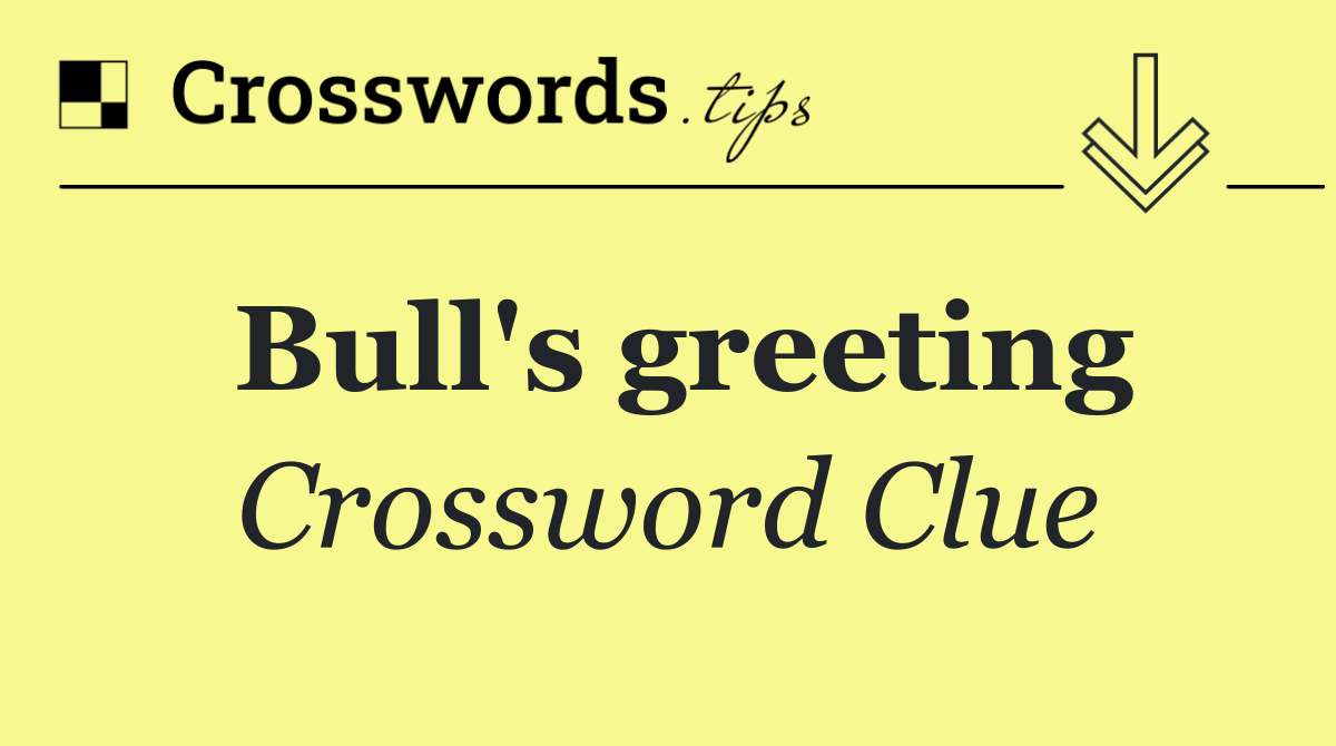Bull's greeting