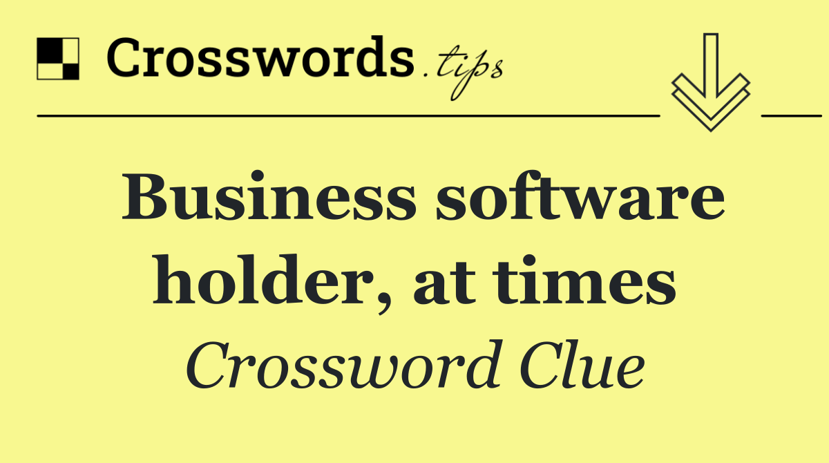 Business software holder, at times