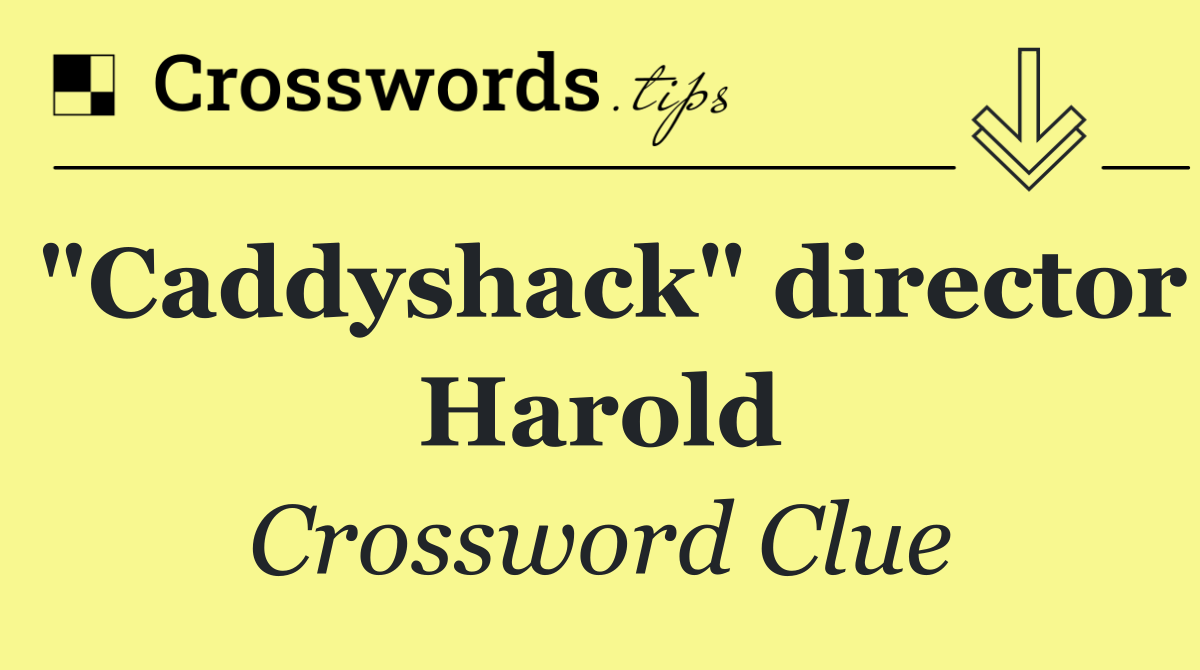 "Caddyshack" director Harold