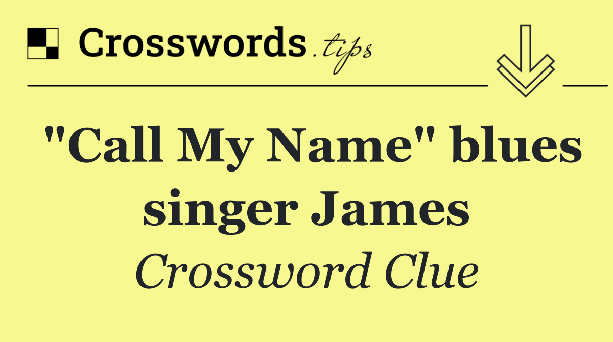 "Call My Name" blues singer James