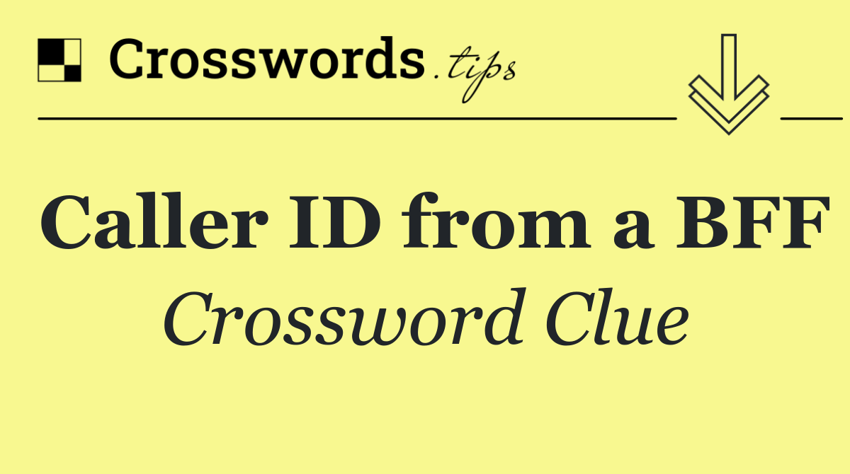 Caller ID from a BFF