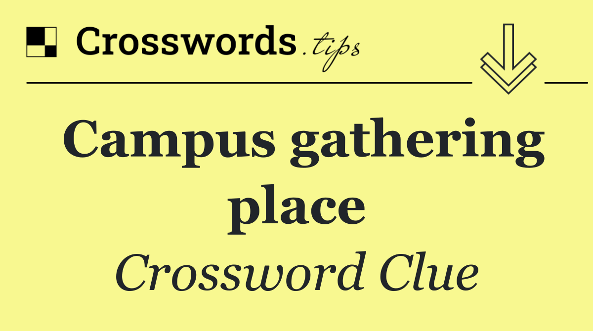 Campus gathering place