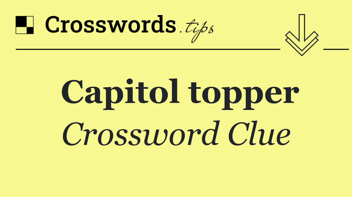 Capitol topper