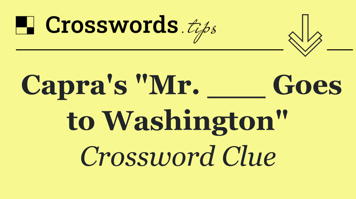 Capra's "Mr. ___ Goes to Washington"