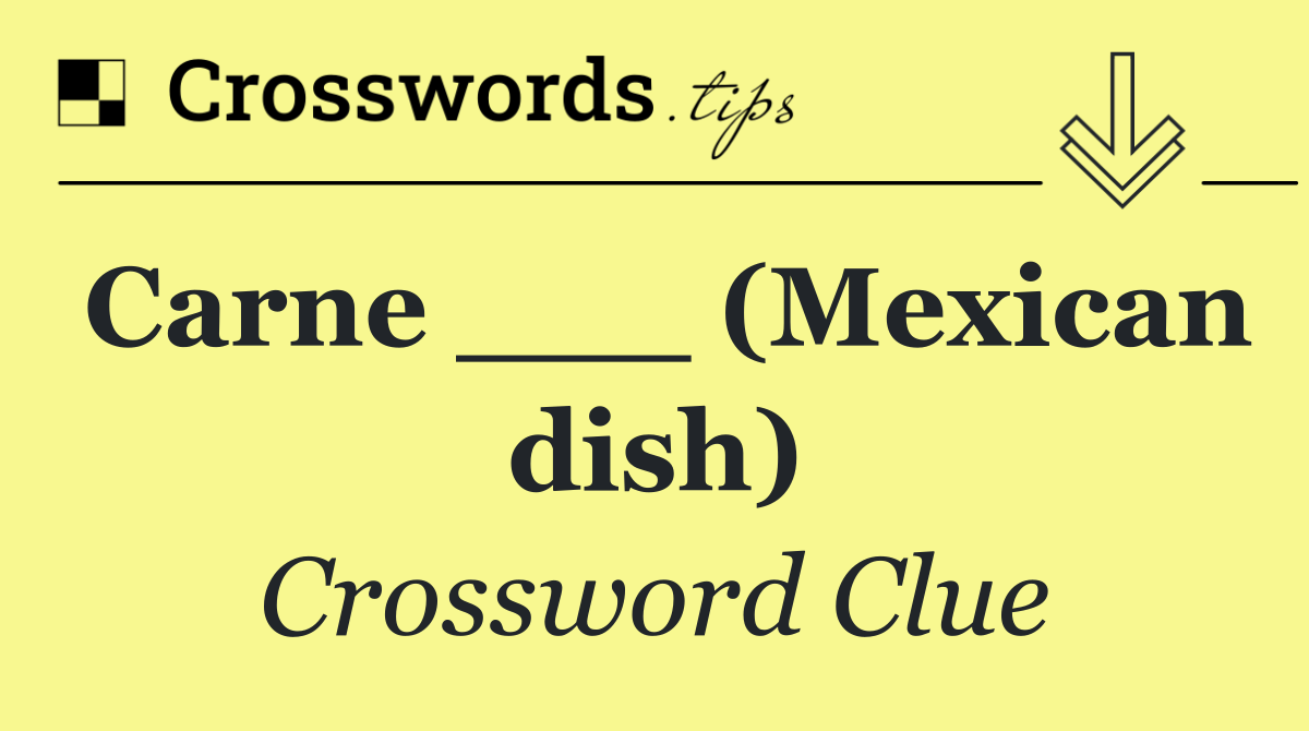 Carne ___ (Mexican dish)