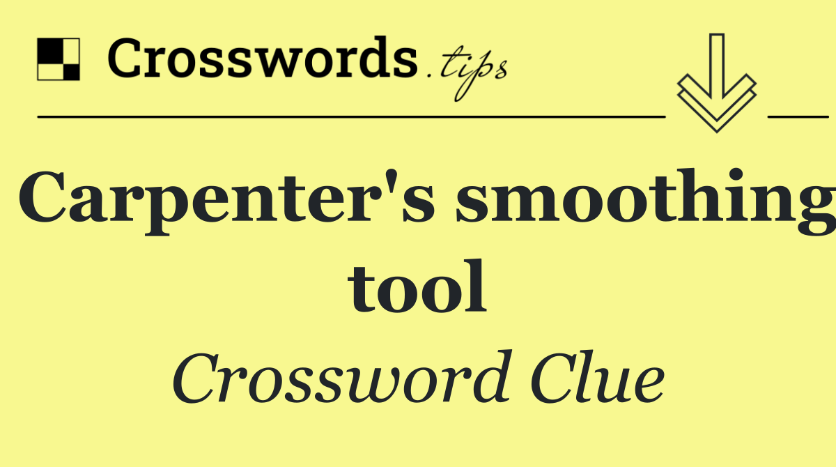 Carpenter's smoothing tool