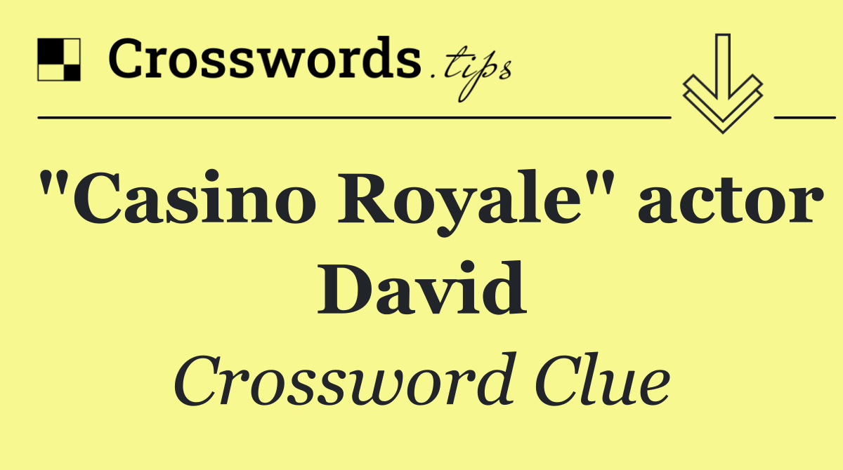 "Casino Royale" actor David