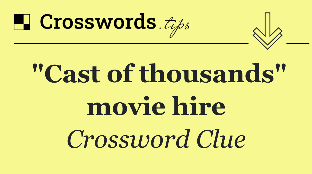 "Cast of thousands" movie hire