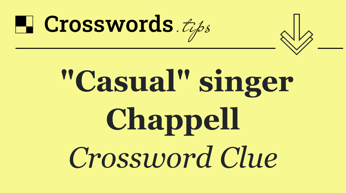 "Casual" singer Chappell