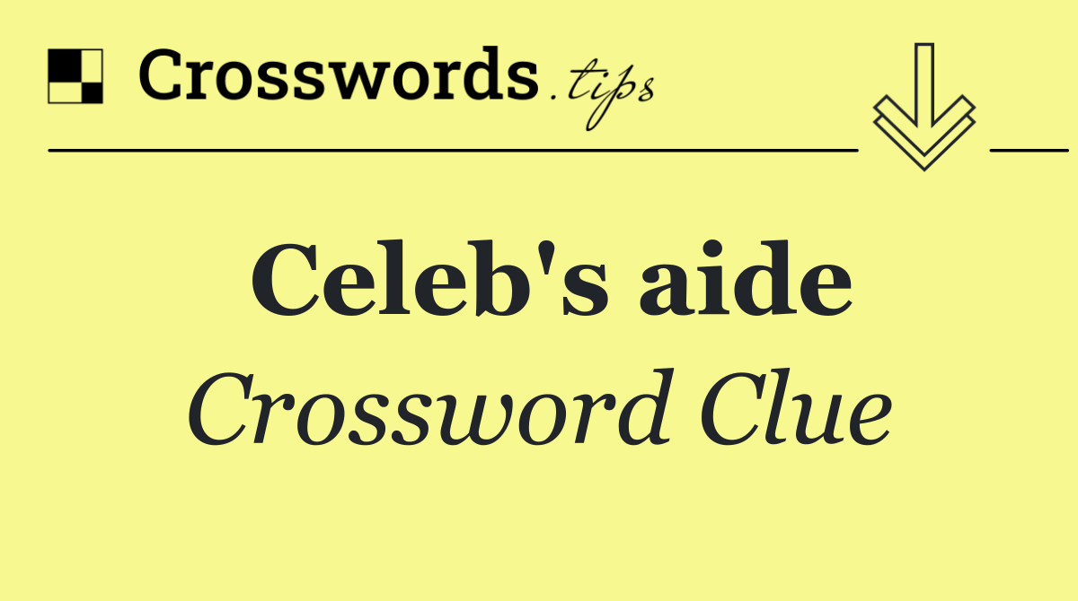 Celeb's aide