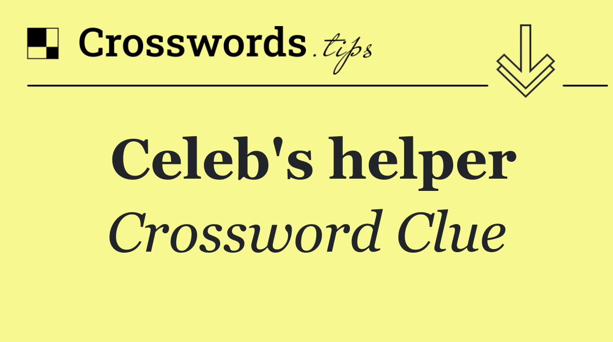 Celeb's helper