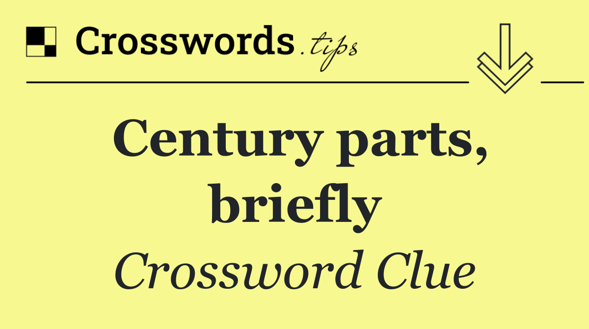 Century parts, briefly