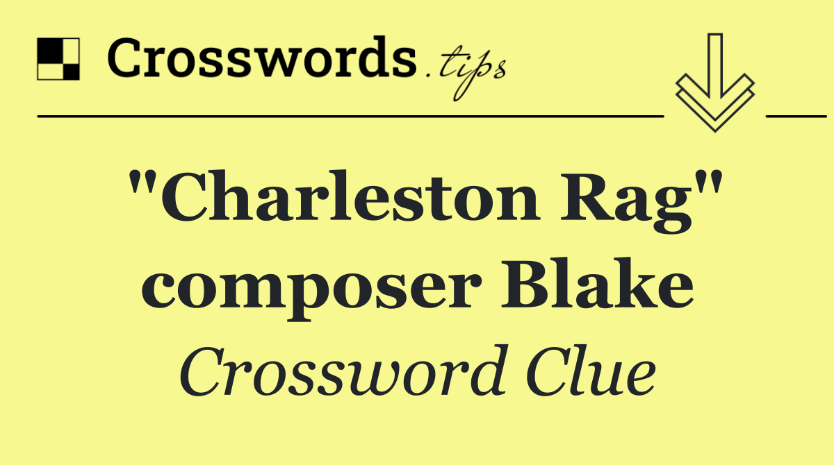 "Charleston Rag" composer Blake
