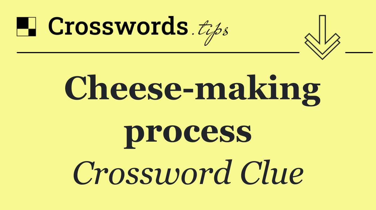 Cheese making process