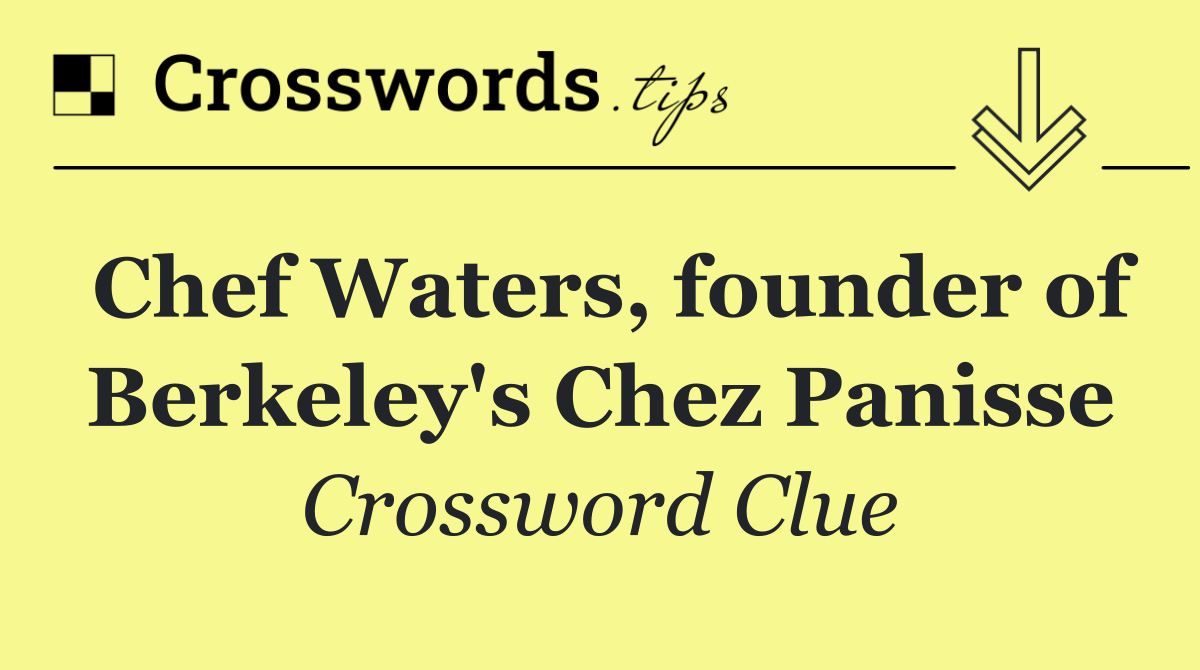 Chef Waters, founder of Berkeley's Chez Panisse