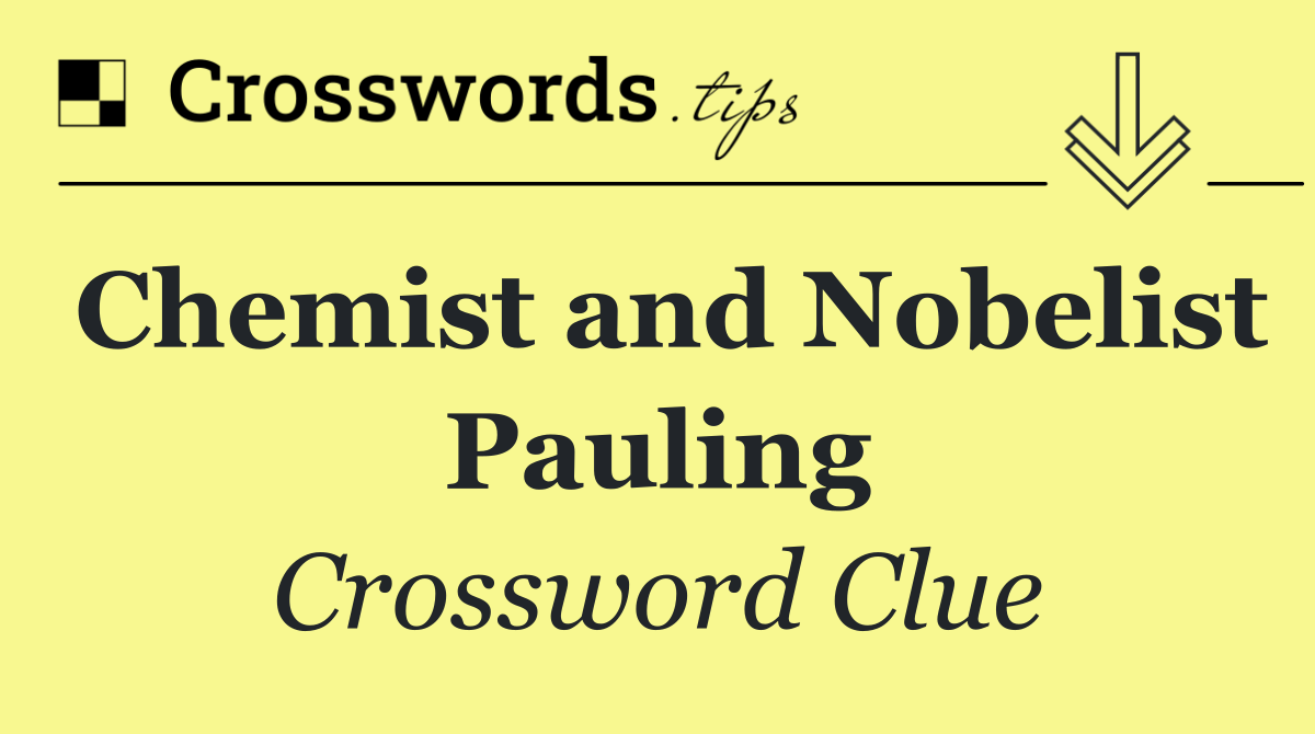 Chemist and Nobelist Pauling