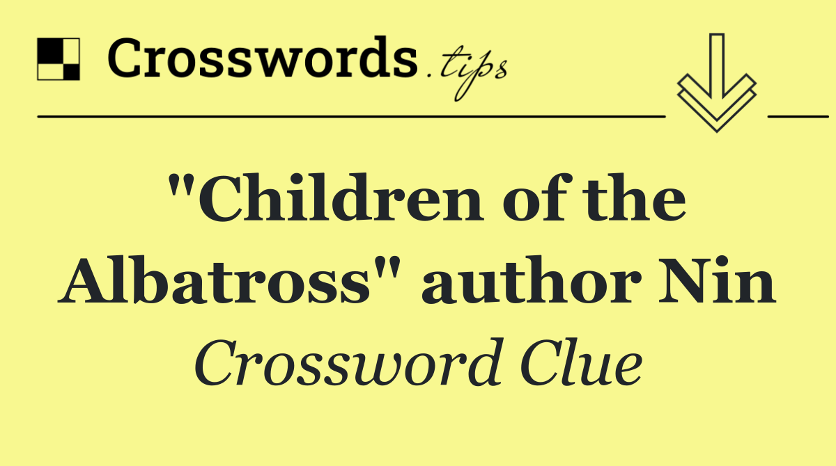 "Children of the Albatross" author Nin