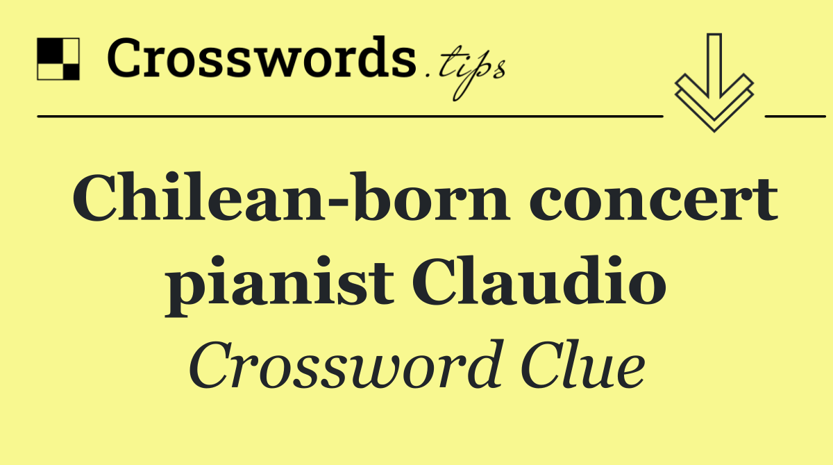 Chilean born concert pianist Claudio