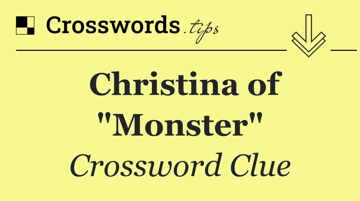 Christina of "Monster"