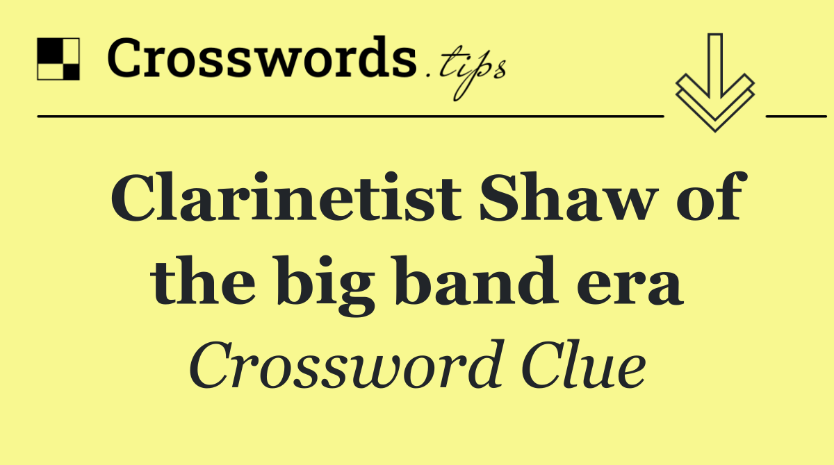 Clarinetist Shaw of the big band era