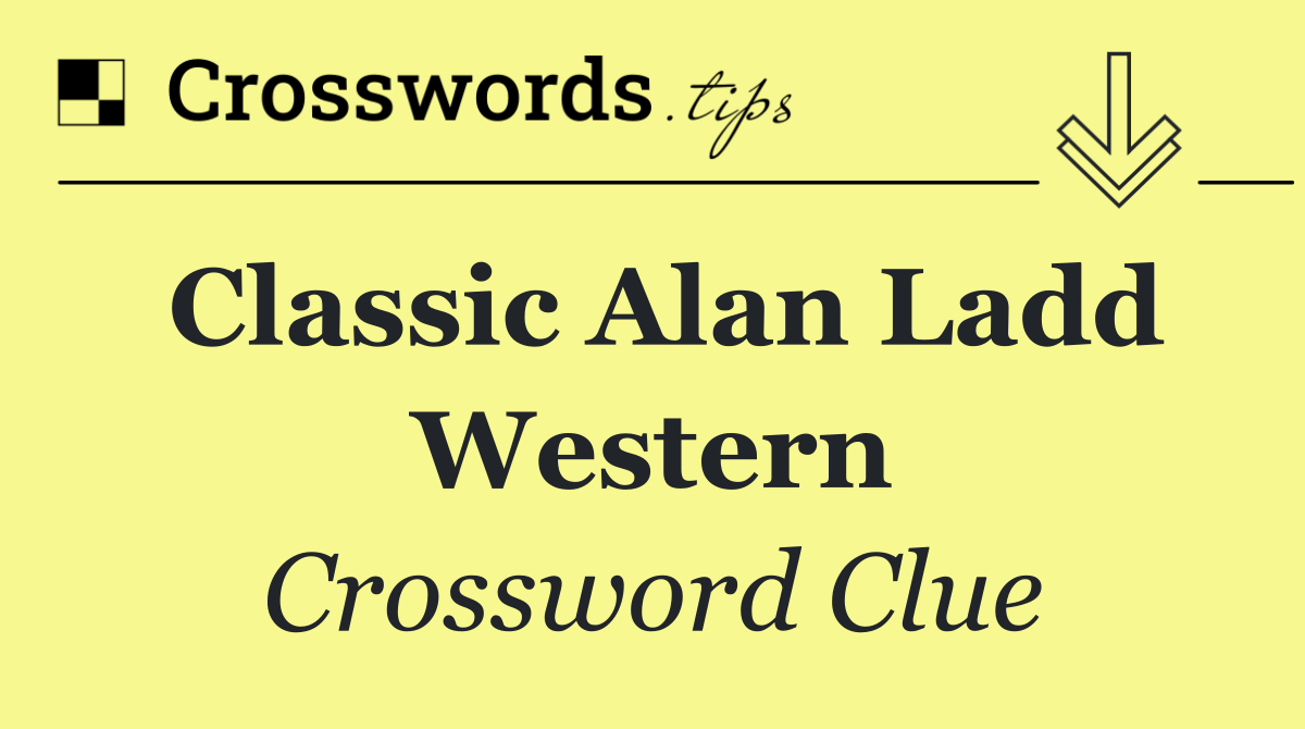 Classic Alan Ladd Western