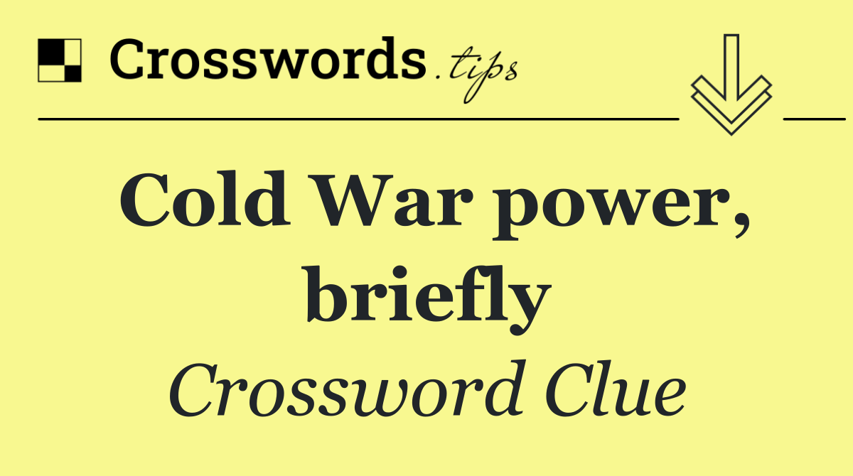 Cold War power, briefly