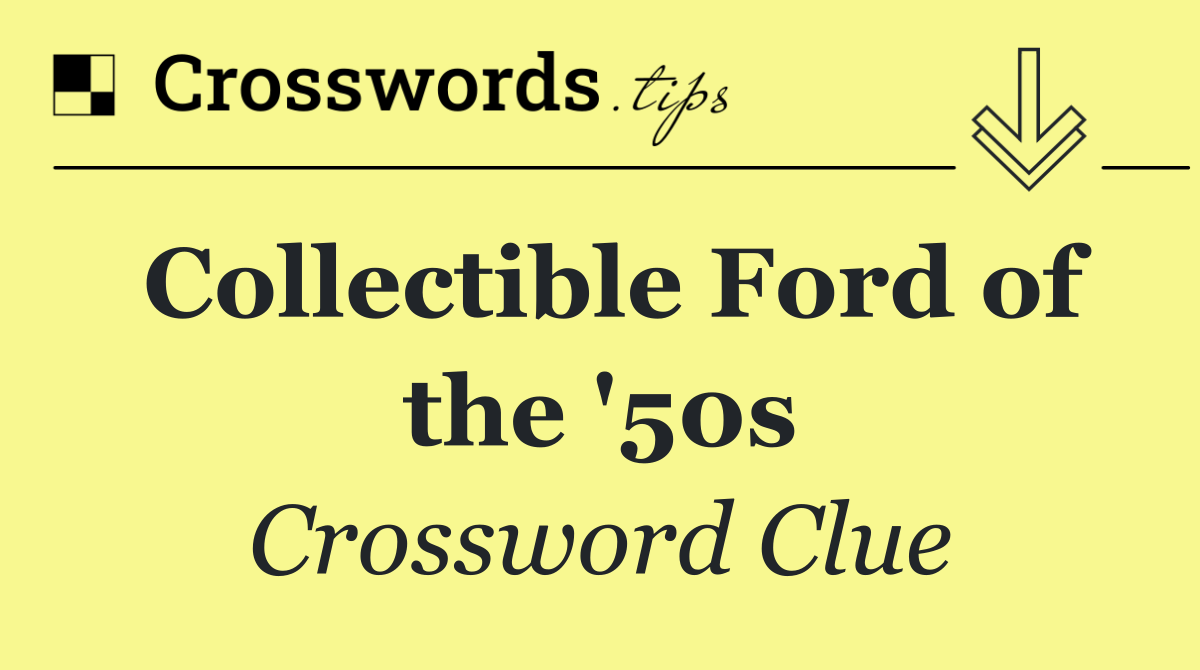Collectible Ford of the '50s