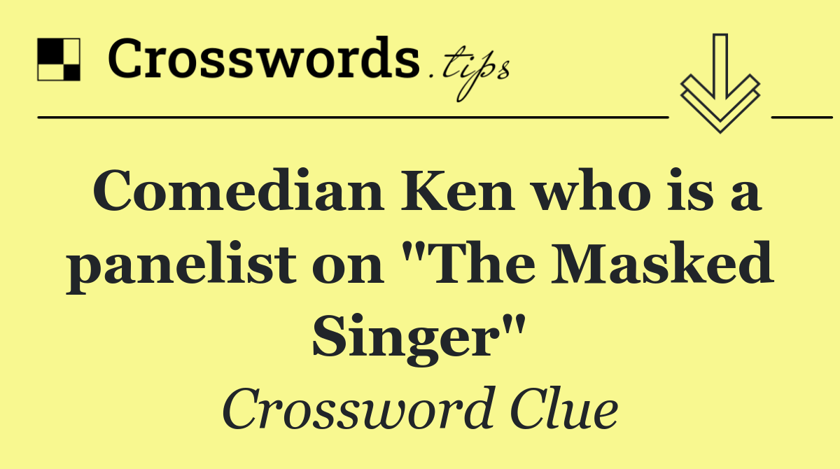 Comedian Ken who is a panelist on "The Masked Singer"