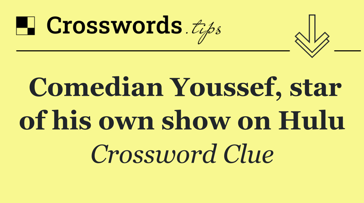 Comedian Youssef, star of his own show on Hulu