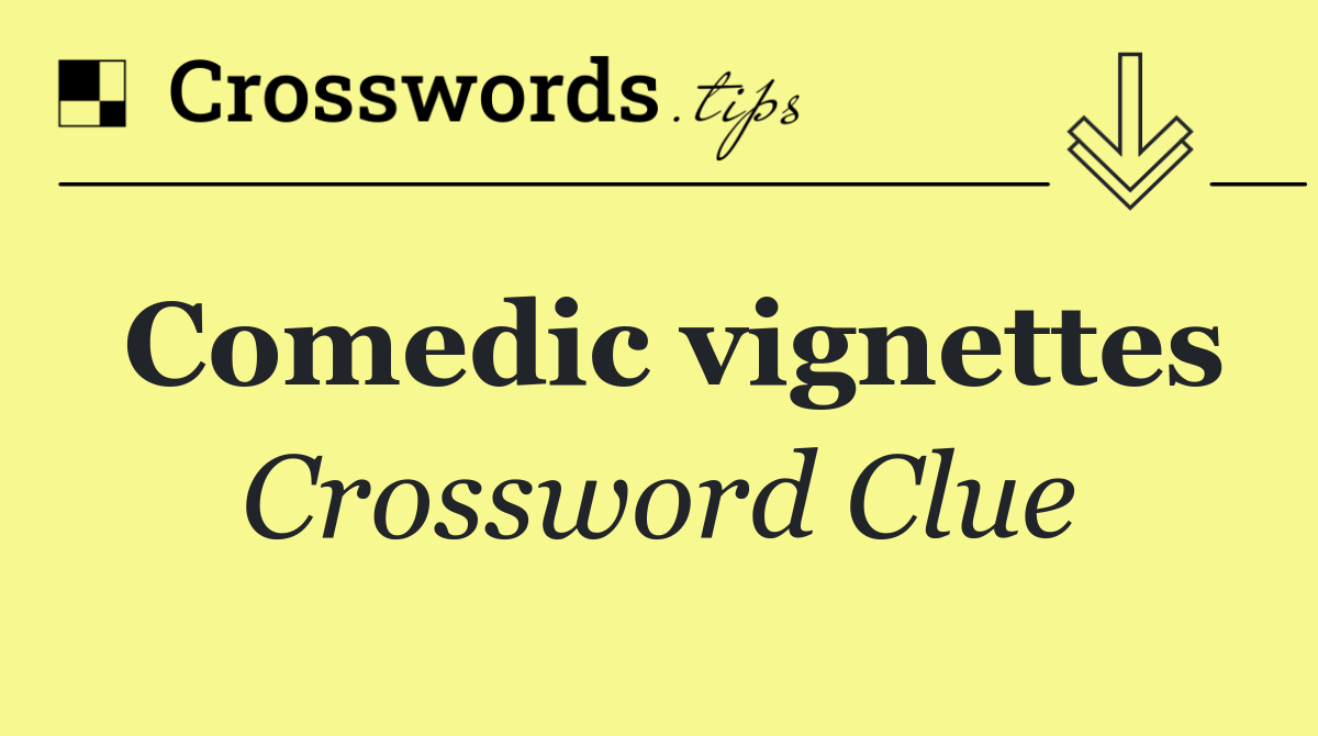 Comedic vignettes