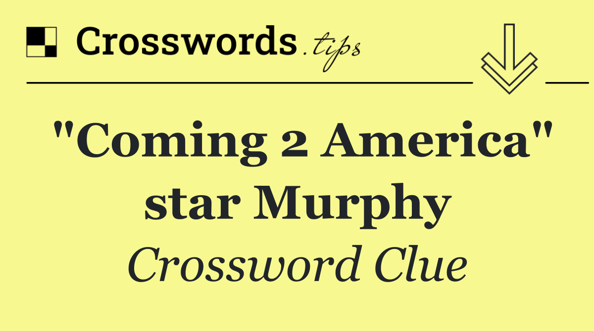 "Coming 2 America" star Murphy