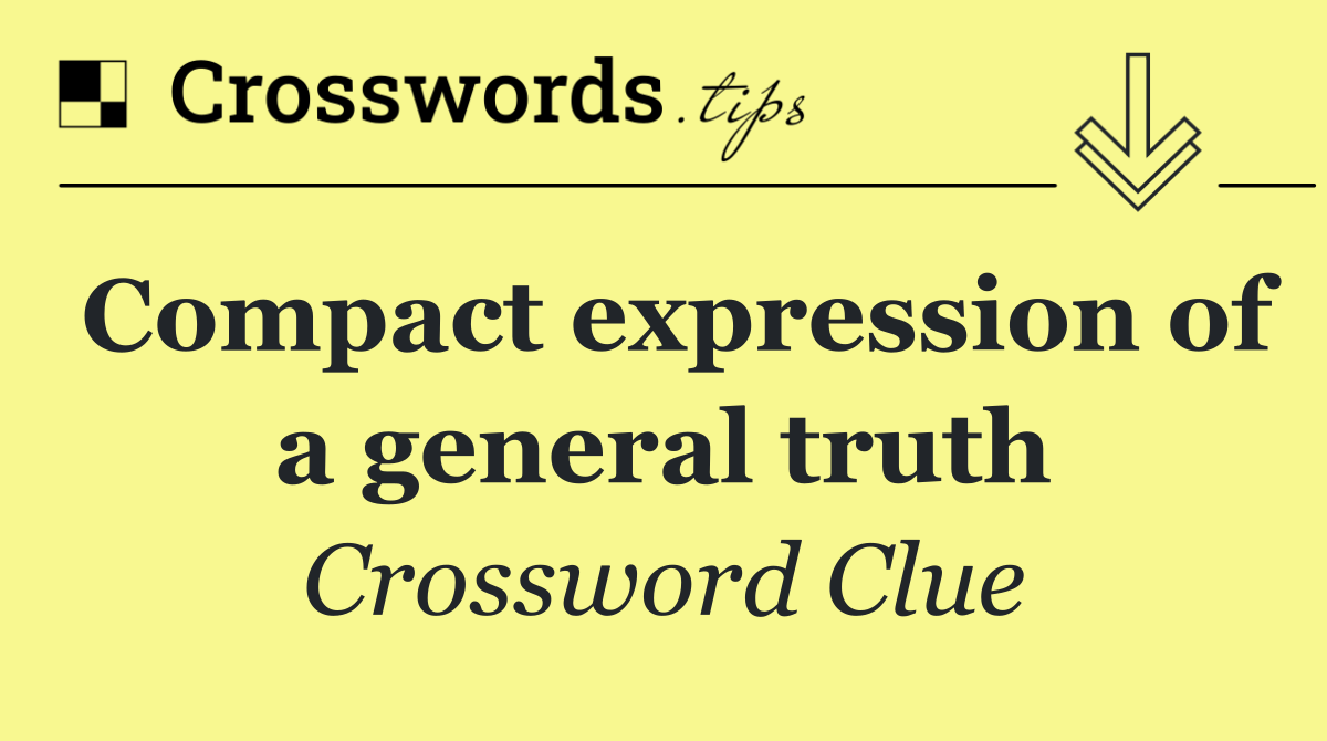 Compact expression of a general truth