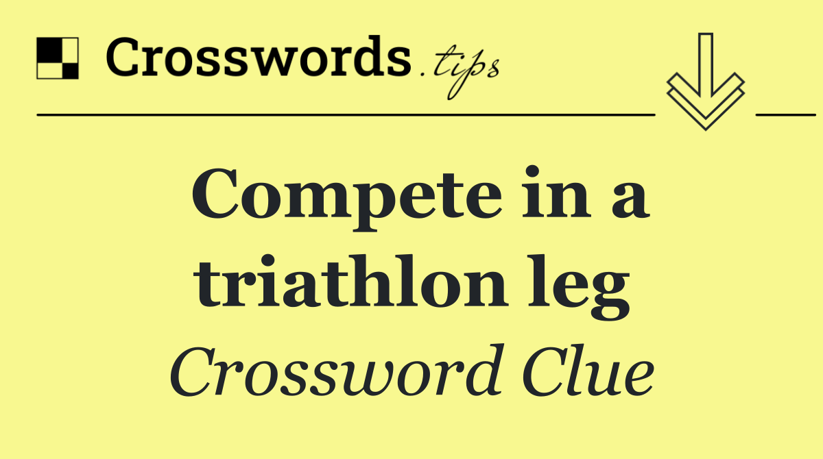 Compete in a triathlon leg