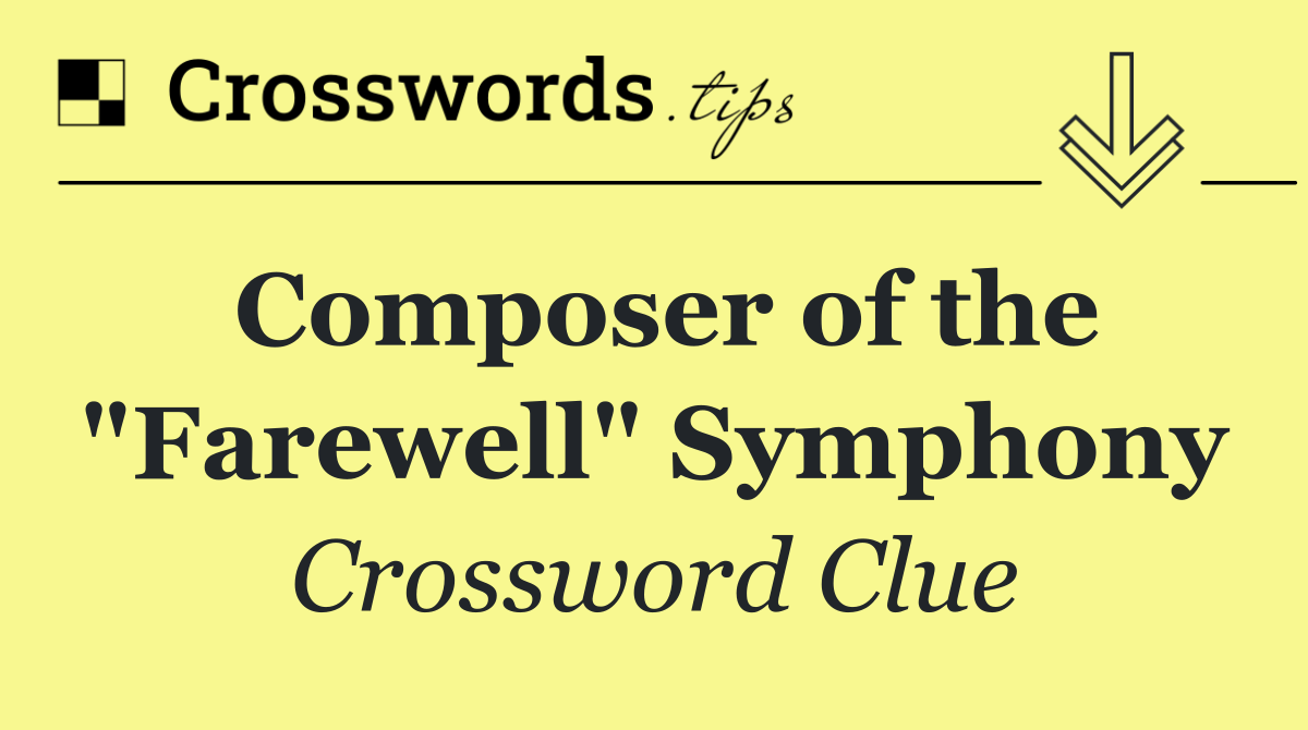 Composer of the "Farewell" Symphony