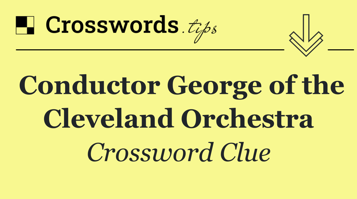 Conductor George of the Cleveland Orchestra