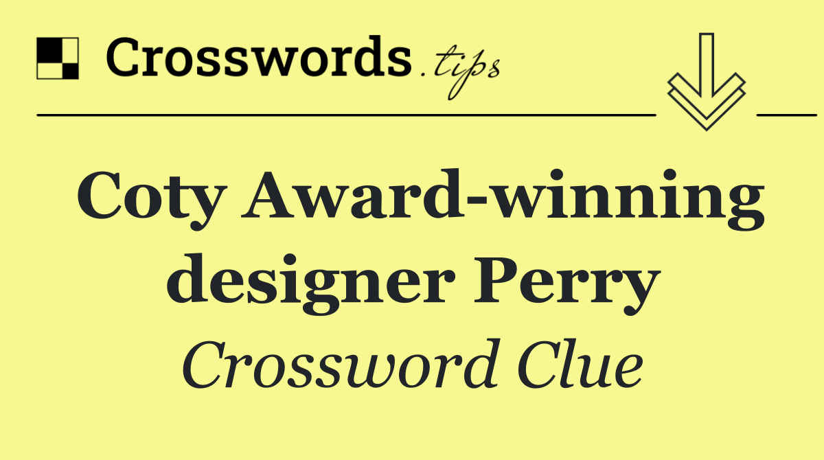 Coty Award winning designer Perry