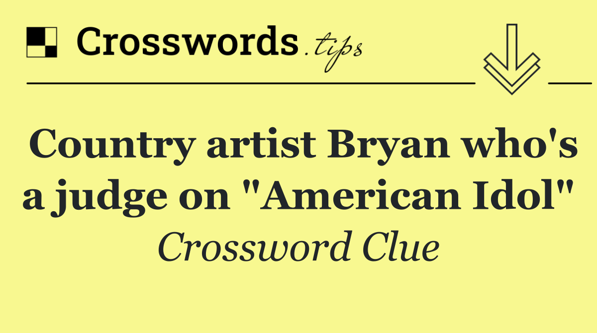 Country artist Bryan who's a judge on "American Idol"