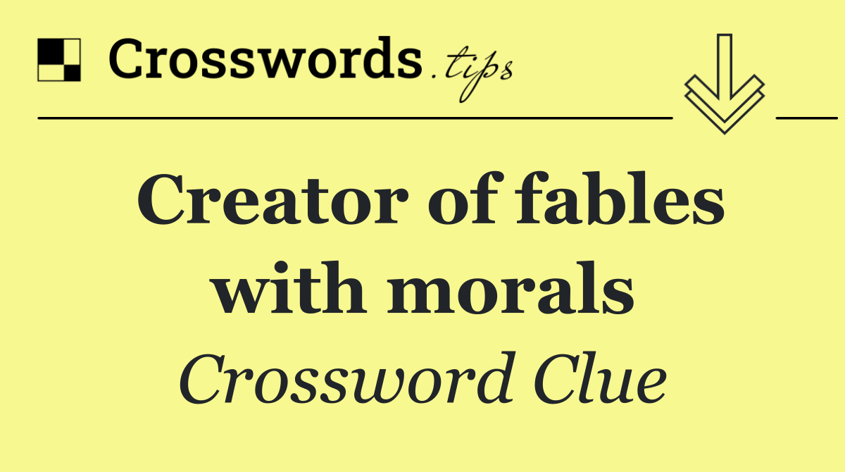 Creator of fables with morals