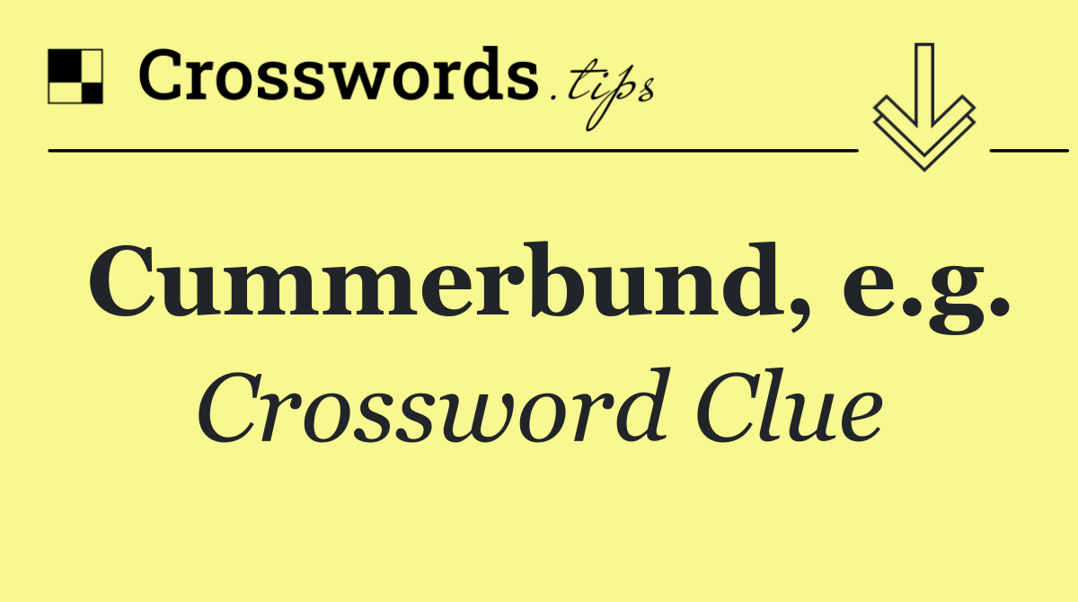 Cummerbund, e.g.