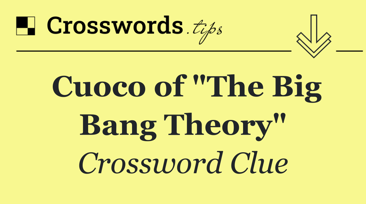 Cuoco of "The Big Bang Theory"