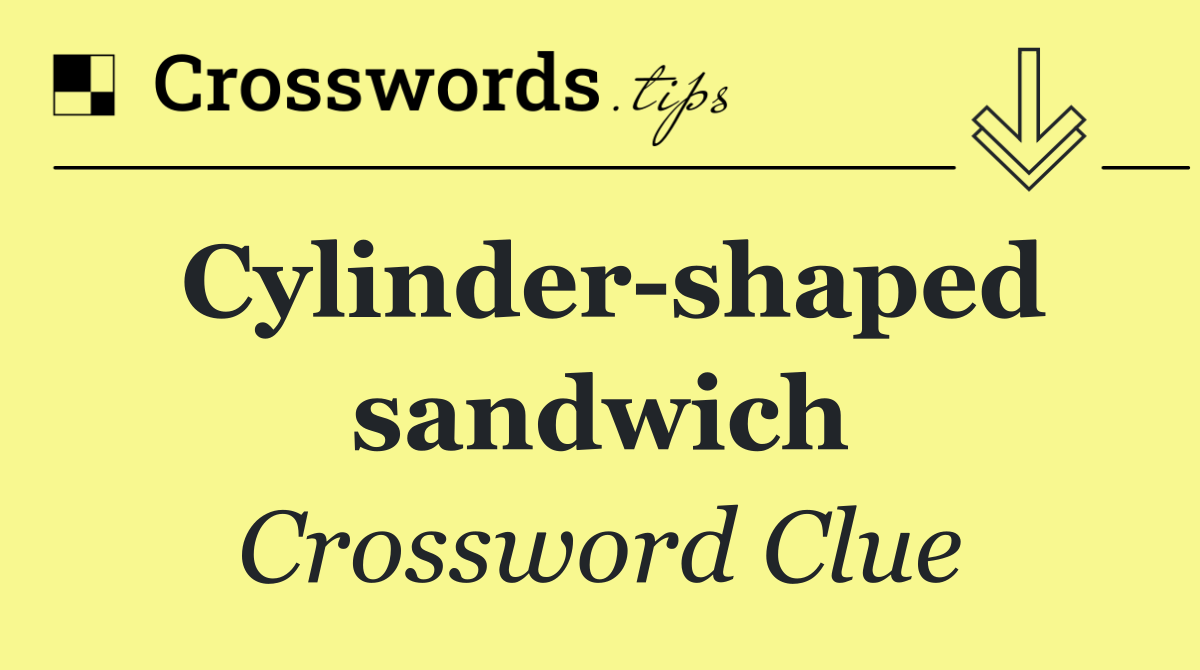 Cylinder shaped sandwich