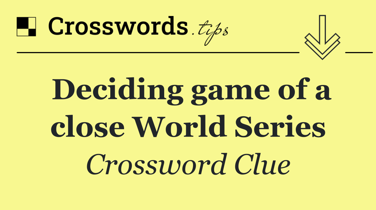 Deciding game of a close World Series