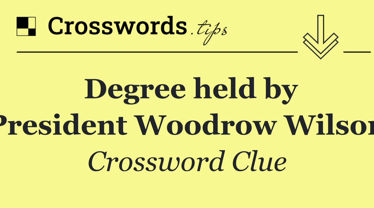 Degree held by President Woodrow Wilson