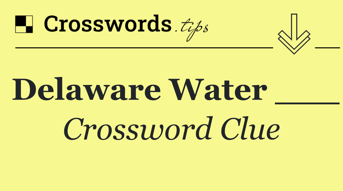 Delaware Water ___