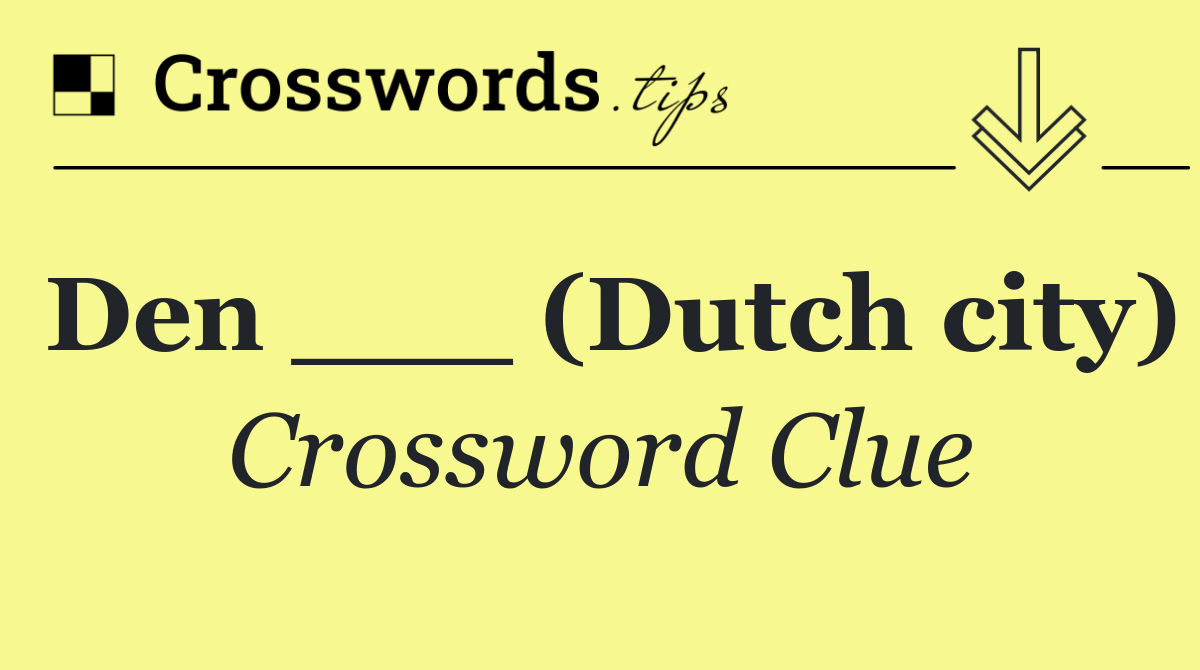 Den ___ (Dutch city)