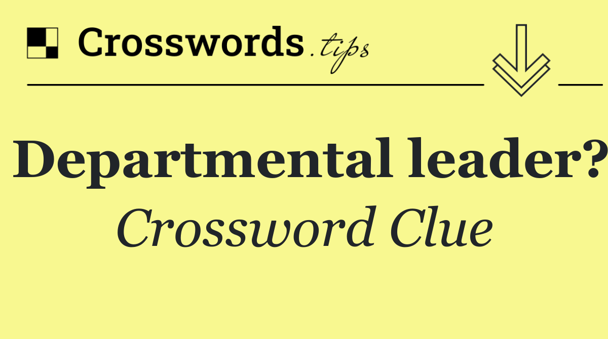 Departmental leader?