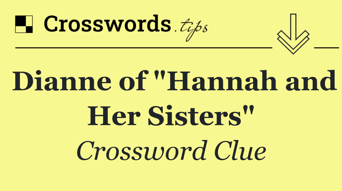 Dianne of "Hannah and Her Sisters"