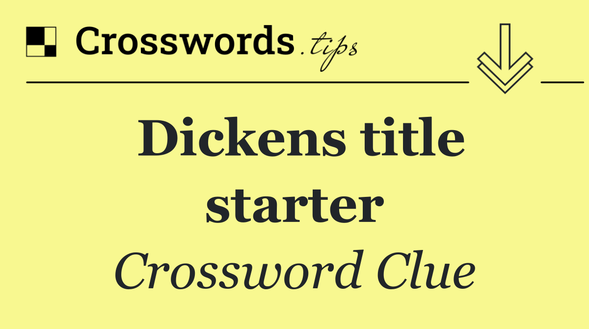 Dickens title starter
