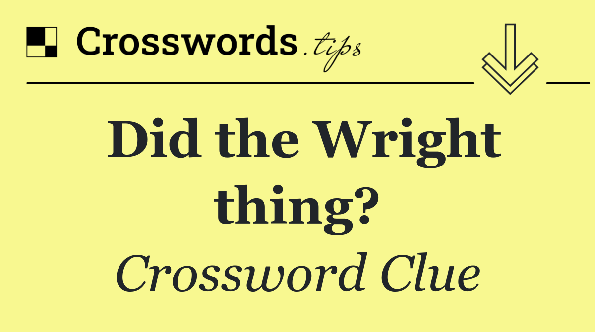 Did the Wright thing?